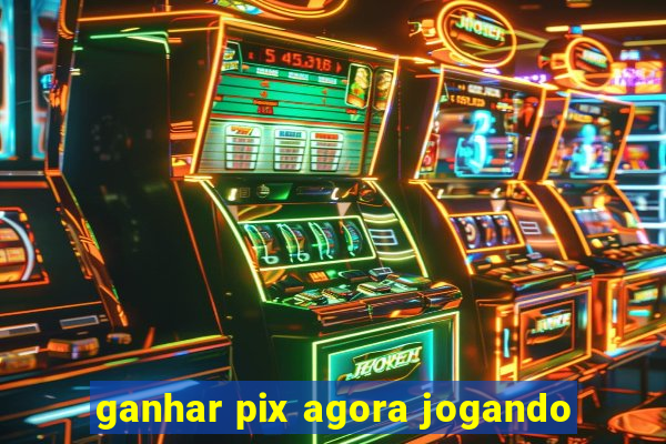 ganhar pix agora jogando